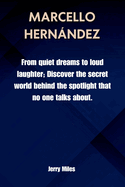 Marcello Hernndez: From quiet dreams to loud laughter; Discover the secret world behind the spotlight that no one talks about.