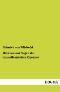 Marchen Und Sagen Der Transsilvanischen Zigeuner - Von Wlislocki, Heinrich (Editor)