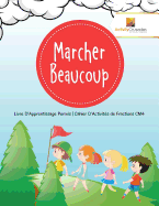 Marcher Beaucoup: Livre D'Apprentissage Permis Cahier D'Activits de Fractions CM4