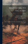 Marching to Victory: The Second Period of the War of the Rebellion Including the Year 1863; Volume 5