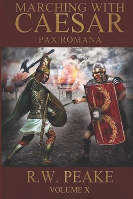 Marching With Caesar: Pax Romana - Hercules, Bz, and Shipova, Marina (Editor), and Peake, R W