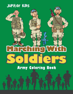 Marching with Soldiers: Army Coloring Book