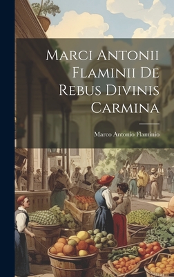 Marci Antonii Flaminii De Rebus Divinis Carmina - Flaminio, Marco Antonio