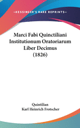 Marci Fabi Quinctiliani Institutionum Oratoriarum Liber Decimus (1826)