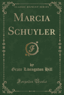 Marcia Schuyler (Classic Reprint)