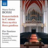 Marco Enrico Bossi: Konzertstck in C minor; Hora mystica; Hora gaudiosa - Pier Damiano Peretti (organ)