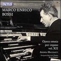 Marco Enrico Bossi: Opera Omnia per Organo, Vol. 12 - Andrea Macinanti (organ); Elena Perera (cello); Giovanni Battista Fabris (violin)