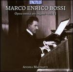 Marco Enrico Bossi: Opera omnia per organo, Vol. 6