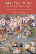 Marco Polo's Le Devisement Du Monde: Narrative Voice, Language and Diversity