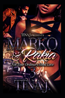 Marco & Rakia 3: Not Your Ordinary Hood Kinda Love - J, Tina