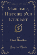 Marcomir, Histoire d'Un tudiant (Classic Reprint)