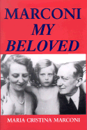 Marconi My Beloved - Marconi, Maria Cristina, and Marconi, Elettra (Editor)