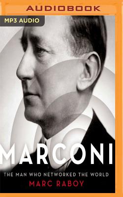 Marconi: The Man Who Networked the World - Raboy, Marc, and Robertson, Allan (Read by)