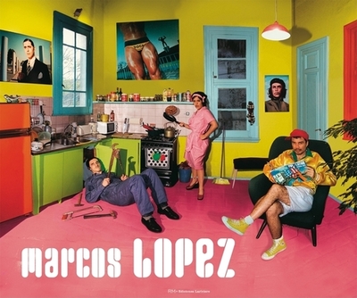 Marcos Lpez: Debut and Farewell, 1978-2009 - Lopez, Marcos (Photographer), and Gonzalez, Valeria (Text by), and Castellote, Alejandro (Foreword by)