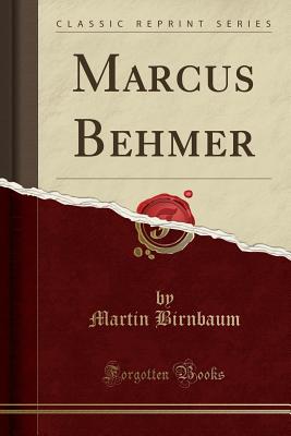 Marcus Behmer (Classic Reprint) - Birnbaum, Martin