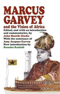 Marcus Garvey and the Vision of Africa - Clarke, John Henrik (Editor)