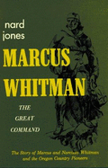 Marcus Whitman: The Great Command - Binford & Mort Publishing (Creator)