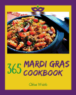Mardi Gras Cookbook 365: Enjoy Your Cozy Mardi Gras Holiday with 365 Mardi Gras Recipes! [holiday Cocktail Book, Festive Holiday Recipes, Holiday Bread Cookbook, Mardi Gras Cookie Cutter] [book 1]