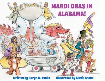 Mardi Gras in Alabama! - Tunks, Karyn W