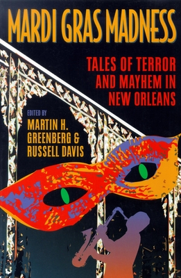 Mardi Gras Madness: Stories of Murder and Mayhem in New Orleans - Greenberg, Martin Harry