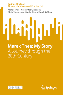 Marek Thee: My Story: A Journey through the 20th Century - Thee, Marek (Editor), and Gleditsch, Nils Petter (Editor), and Tnnesson, Stein (Editor)