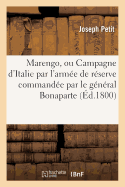 Marengo, Ou Campagne d'Italie Par l'Arm?e de R?serve Command?e Par Le G?n?ral Bonaparte