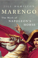 Marengo: The Myth of Napoleon's Horse - Hamilton, Jill,Duchess of