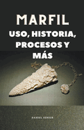 Marfil, uso, historia, procesos y ms