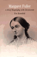 Margaret Fuller: A Brief Biography with Documents