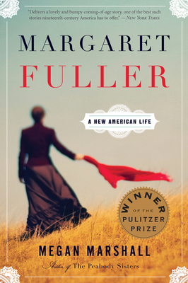 Margaret Fuller: A New American Life - Marshall, Megan