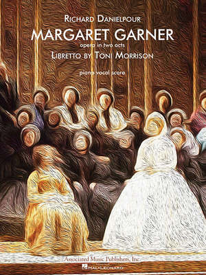 Margaret Garner: Opera Vocal Score - Morrison, Toni, and Danielpour, Richard (Composer)