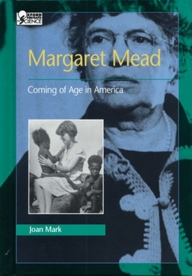 Margaret Mead: Coming of Age in America - Mark, Joan
