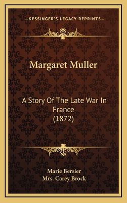 Margaret Muller: A Story of the Late War in France (1872) - Bersier, Marie, and Brock, Carey, Mrs. (Translated by)