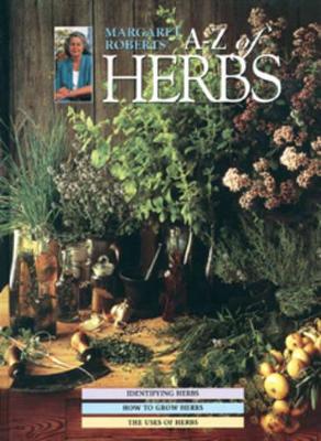 Margaret Roberts' A-Z Herbs: Identifying Herbs, How to Grow Herbs - Roberts, Margaret