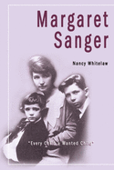 Margaret Sanger: Every Child a Wanted Child