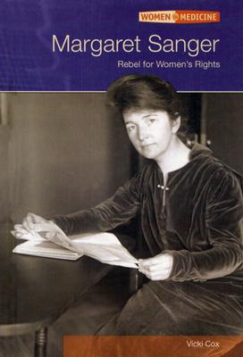 Margaret Sanger: Rebel for Women's Rights - Cox, Vicki
