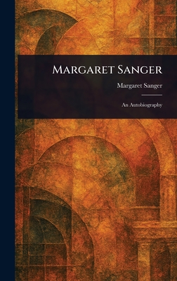 Margaret Sanger - Sanger, Margaret