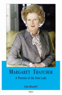 Margaret Thatcher: A Portrait of the Iron Lady
