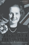 Margaret Thatcher, Volume One: The Grocer's Daughter - Campbell, Dave, and Campbell, John