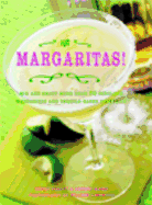 Margaritas!: Mix and Enjoy More Than 70 Fabulous Margaritas and Tequila-Based Cocktails