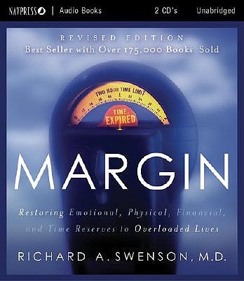 Margin - Audio Book - CD: Restoring Emotional, Physical, Financial, and Time Reserves to Overloaded Lives - Swenson, Richard A, M.D.