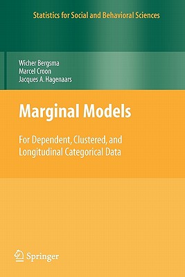 Marginal Models: For Dependent, Clustered, and Longitudinal Categorical Data - Bergsma, Wicher, and Croon, Marcel A, and Hagenaars, Jacques A