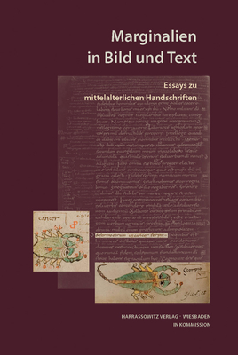 Marginalien in Bild Und Text: Essays Zu Mittelalterlichen Handschriften - Carmassi, Patrizia (Editor), and Heitzmann, Christian (Editor)