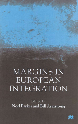 Margins in European Integration - Parker, N. (Editor), and Armstrong, B. (Editor)