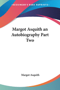 Margot Asquith: An Autobiography Part Two