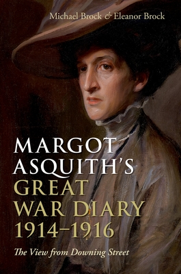 Margot Asquith's Great War Diary 1914-1916: The View from Downing Street - Brock, Michael (Editor), and Brock, Eleanor (Editor)