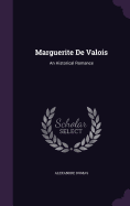 Marguerite De Valois: An Historical Romance