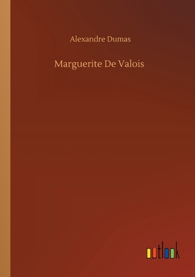 Marguerite De Valois - Dumas, Alexandre