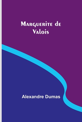 Marguerite de Valois - Dumas, Alexandre