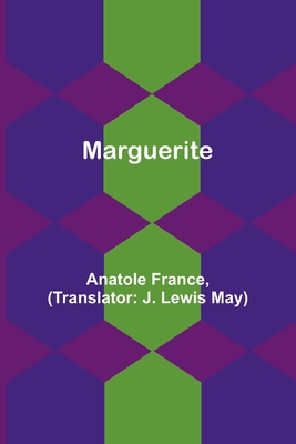 Marguerite - France, Anatole, and Lewis May, J (Translated by)